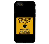 Caution This Judge May Not Be Caffeinated Coffee Lover Funny Case for iPhone SE (2020) / 7/8