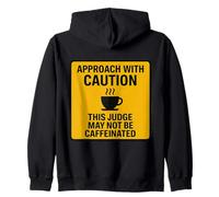 Caution This Judge May Not Be Caffeinated Coffee Lover Funny Zip Hoodie