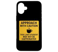 Caution This Law Student May Not Be Caffeinated Coffee Lover Case for iPhone 16 Plus