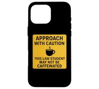 Caution This Law Student May Not Be Caffeinated Coffee Lover Case for iPhone 16 Pro Max