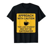 Caution This Law Student May Not Be Caffeinated Coffee Lover T-Shirt