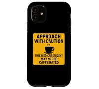 Caution This Medicine Student May Not Be Caffeinated Coffee Case for iPhone 11