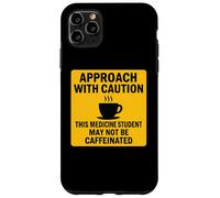 Caution This Medicine Student May Not Be Caffeinated Coffee Case for iPhone 11 Pro Max