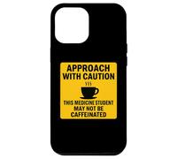 Caution This Medicine Student May Not Be Caffeinated Coffee Case for iPhone 12 Pro Max