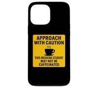 Caution This Medicine Student May Not Be Caffeinated Coffee Case for iPhone 13 Pro Max