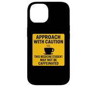 Caution This Medicine Student May Not Be Caffeinated Coffee Case for iPhone 14