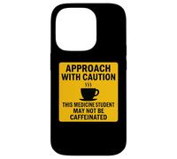 Caution This Medicine Student May Not Be Caffeinated Coffee Case for iPhone 14 Pro
