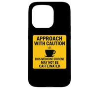 Caution This Medicine Student May Not Be Caffeinated Coffee Case for iPhone 15 Pro