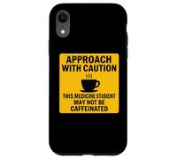Caution This Medicine Student May Not Be Caffeinated Coffee Case for iPhone XR