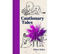 Cautionary Tales: funny stories and rhymes for mischievous kids (and adults!) (Macmillan Collector's Library)