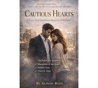 Cautious Hearts: A Trust-After-Heartbreak Romance Collection (The Ultimate Alison Reid Romance Collection: 15 Binge-Worthy Box Sets)