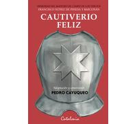 Cautiverio feliz: Memorias del maestro de campo de los tercios Francisco Núñez de Pineda y Bascuñán