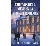 Cautivos de la nieve en la Abadía de Rothbury: La colección navideña de las herederas americanas. Libros 1-3 (COLECCIÓN DE NAVIDAD DE HEREDERAS AMERICANAS - SPANISH CHRISTMAS SERIES)