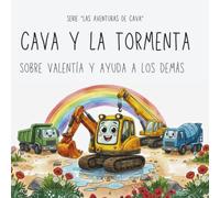 Cava y la tormenta | Libro ilustrado de excavadoras: Cuento infantil sobre la valentía y ayuda a los demás (Serie "Las aventuras de Cava")