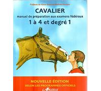 Cavalier 1 à 4 et degré 1 - manuel de préparation aux examens fédéraux: Manuel de préparation aux examens fédéraux 1 à 4 et Degré 1
