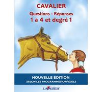 Cavalier 1 à 4 et degré 1 - questions-réponses: Manuel d'entraînement aux brevets fédéraux