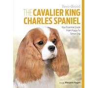Cavalier King Charles Spaniel Best of Breed: Your Essential Guide from Puppy to Senior Dog