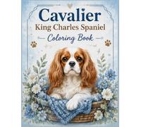 Cavalier King Charles Spaniel Coloring Book: Fun and Easy Dogs Coloring l Relaxing and Cute Cavalier Dog Designs for Kids and Adults l