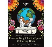 Cavalier King Charles Spaniel Colouring Book: Fun Cavalier King Charles Spaniel Coloring Book for Adults and Kids 10+
