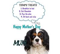 Cavalier King Charles Spaniel Dog Happy Mother's Day card Today's Treats Humour chmd15 A5 Personalised Greetings