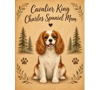 Cavalier King Charles Spaniel Mom Notebook - Rustic Dog Journal for Women - Cute Gift for Cavalier Lovers - 120 Lined Pages - Dog Mom Stationery
