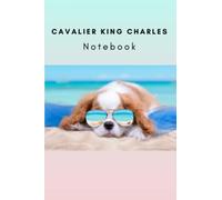 Cavalier King Charles Spaniel Notebook: Cute Dog Notebook | Cavalier Journal | 6x9 inch | 120 lined pages | Notebook: Kawaii Cavalier King Charles Cute Dogs Gift Puppy Notebook