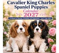 Cavalier King Charles Spaniel Puppies Calendar 2027: 15-Month for Planning, Scheduling, and Organization | Jan 27-Mar 2028