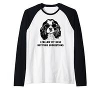 Cavalier King dog i follow my nose not your suggestions Raglan Baseball Tee