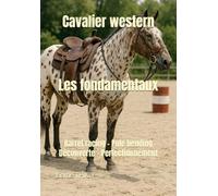 Cavalier western : les fondamentaux: Barrel racing - pole bending : découverte et perfectionnement (Méthodes et pratiques en pédagogie équestre)