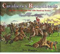 Cavaliers and Roundheads: The Story of the Civil War with Stand-up Scenes