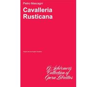 Cavalleria Rusticana: Opera in One Act (G. Schirmer's Collection of Opera Librettos)