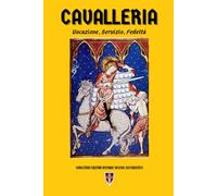 Cavalleria: Vocazione, Servizio, Fedeltà (La Spada e la Rosa)