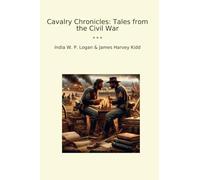 Cavalry Chronicles: Tales from the Civil War (Classic Books)