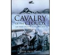 Cavalry of the Clouds: Air War over Europe 1914-1918
