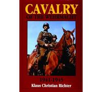 CAVALRY OF THE WEHRMACHT 19411945 (Schiffer Military History) (Schiffer Military/Aviation History)