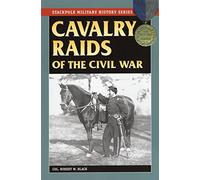Cavalry Raids of the Civil War (Stackpole Military History)