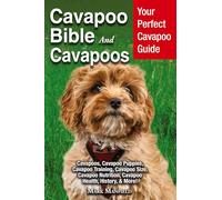 Cavapoo Bible and Cavapoos: Your Perfect Cavapoo Guide Cavapoos, Cavapoo Puppies, Cavapoo Training, Cavapoo Size, Cavapoo Nutrition, Cavapoo Health, History, & More!