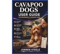 CAVAPOO DOGS User Guide for Beginners & Seniors 2026: Understanding care routines, behaviour patterns, training approaches, grooming needs, and everyday companionship
