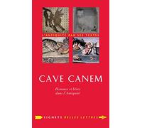 Cave Canem: Hommes Et Betes Dans l'Antiquite: 25 (Signets Belles Lettres)
