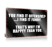 Cave Door Sign You Find It Offensive? I Find It Funny. That'S Why I'M Happy Than You. Tin Sign Funny Metal Tin Sign For Bar Bar Metal Tin Sign(30X40CM)
