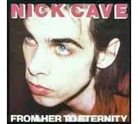 Cave, Nick - From Her To Eternity