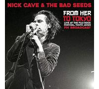 Cave Nick - From Her To Tokyo: Live At The Fuji Rock Festival, Tokyo, Japan [VINYL]