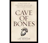 Cave of Bones : A True Story of Discovery, Adventure, and Human Origins