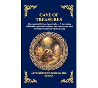 Cave of Treasures: The Ancient Syriac Apocrypha - A Sweeping Biblical Legend of Creation, the Patriarchs, and the Hidden History of Humanity (Large ... Hardcover Edition For Easy Reading) (154)