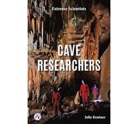 Cave Researchers (Extreme Scientists Series)