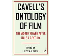 Cavell's Ontology of Film: The World Viewed After Half a Century: 1 (Anthem Film and Culture, 1)