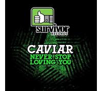 CAVIAR - Never Stop Loving You