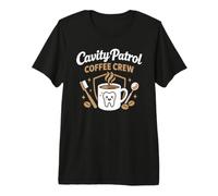 Cavity Patrol Coffee Crew Dental Premium T-Shirt