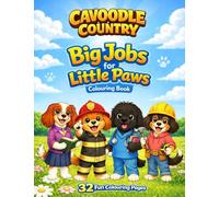 Cavoodle Country Big Jobs for Little Paws Colouring Book: A Fun Careers & Community Helpers Colouring Book for Kids Ages 3-8