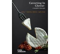 Cavorting In Cheese - a turophile's limerepic: "History," Celebration, Reflection...Lightly Versed